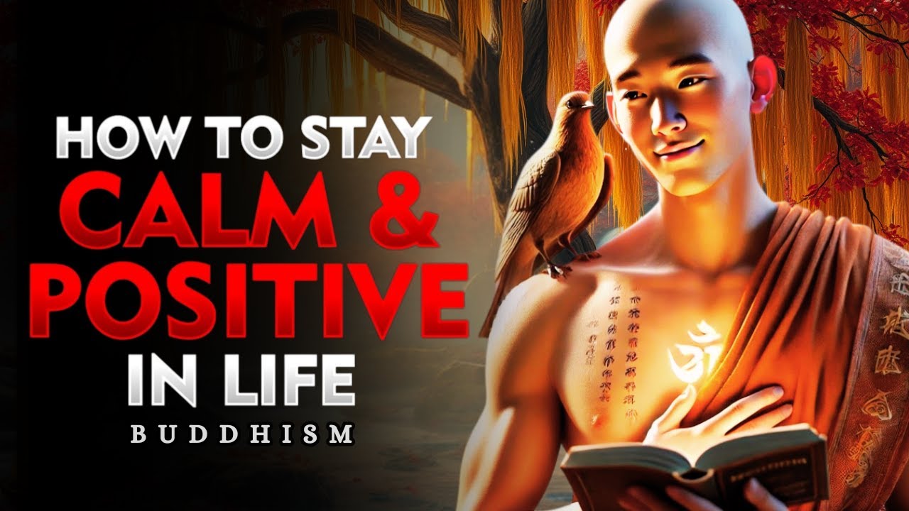 How to Stay Clam and Positive in Life | Buddhist Wisdom | Buddhism
