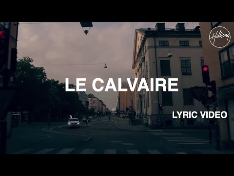 Le Calvaire Lyric Video - Hillsong Worship