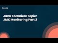 Java Technical Topic JMX Monitoring Part 2