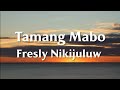 Fresly Nikijuluw - Tamang Mabo Lirik || Lagu Ambon Paling Hits di Tiktok || Kamu Di Mana