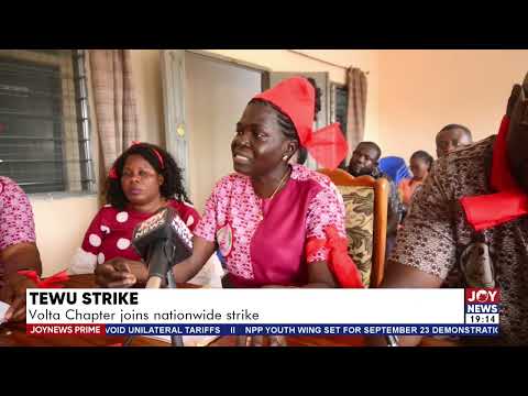 TEWU Strike: Volta Chapter joins nationwide strike. #JoyNews