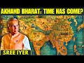 Is The Concept Of Akhand Bharat And Its Attendant Benefits An Idea Whose Time Has Come