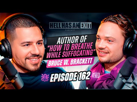 Author of “How to Breathe While Suffocating” Bruce W. Brackett - Ep: 162 | HellHasAnExitPod.com