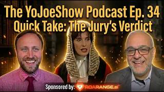 Quick Take🎬: The YoJoeShow™ Podcast Ep. 34:  The Jury's Verdict