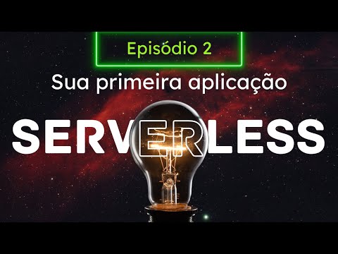 Sua primeira aplicação serverless E02 - Criando a infraestrutura e fazendo nosso primeiro deploy