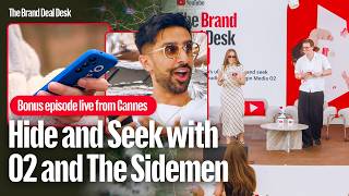 The Brand Deal Desk Live from Cannes: Hide and Seek with Virgin Media O2 and The Sidemen