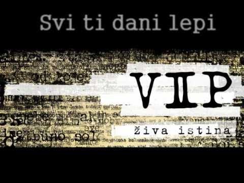 VIP - Svi ti dani lepi - ZIVA ISTINA