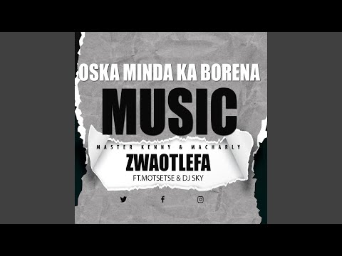 ZWAOTLEFA (feat. MOTSETSE & DJ SKY)