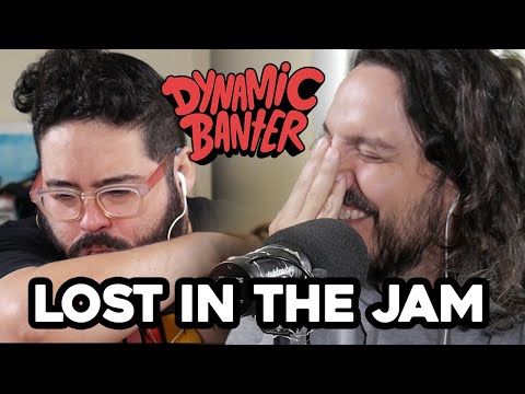 Dynamic Banter 309 - Lost in the Jam