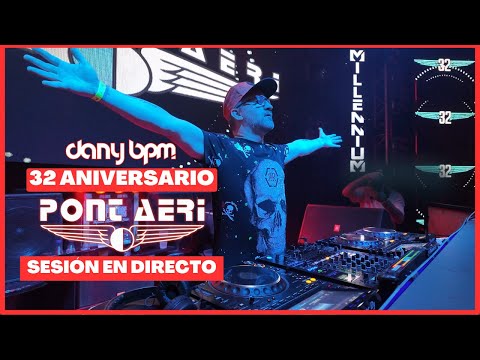 DANY BPM  | 32 ANIVERSARIO PONT AERI | LIVE SET