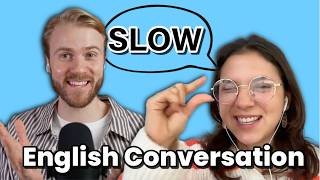 Slow English Conversations (A1+ comprehensible input)