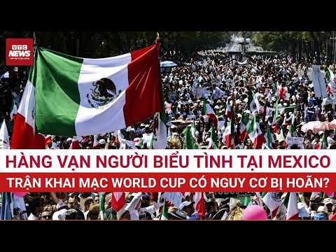 BẠO LOẠN Ở MEXICO: Khai mạc World Cup 2026 nguy cơ bị HỦY BỎ vì biển người biểu tình? | VTC News