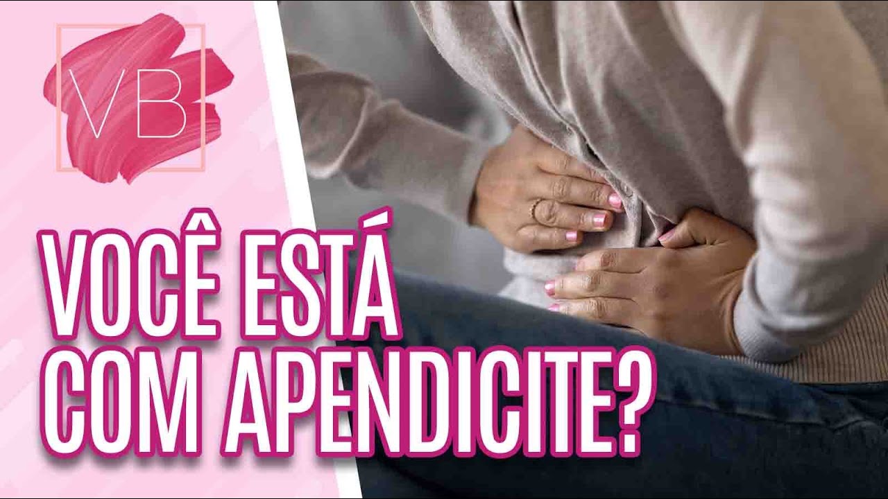 Apendicite: sintomas, cirurgia e como identificar - Você Bonita (14/07/21)