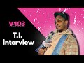 T I Breaks Silence On Kill The King Album At V 103 W Danie B Must Watch Interview