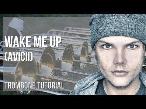 How to play Wake Me Up by Avicii on Trombone (Tutorial)
