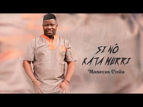 Manecas Costa - Si nô kata murri (Cabaz Garandi) | Video Clipe