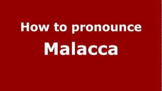 How to pronounce Malacca