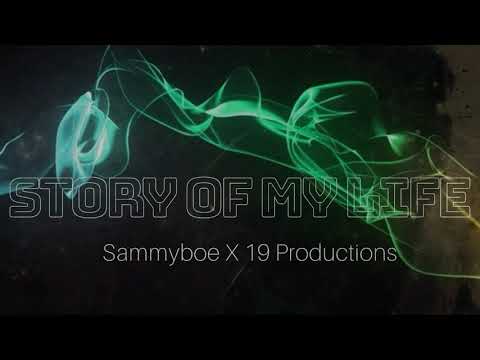Story of my Life - Sammyboe X 19 Productions