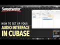 How To Set Up Your Audio Interface In Cubase