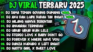 Download lagu DJ TIKTOK TERBARU 2025 || DJ SAMA TEMAN GOYANG DUMANG🎵DJ AKU DAH LUPA TAK INGAT LAGI FULL ALBUM🎵 mp3