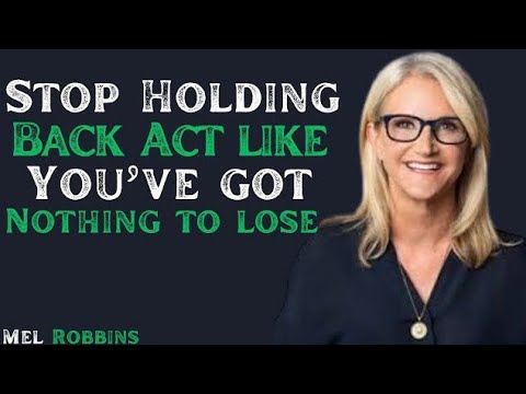 "Don't Let Fear Hold You Back: Mel Robbins