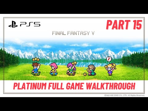 Final Fantasy V Pixel Remaster 100% Platinum Full Game Walkthrough (PS5, 4K) No Commentary - Part 15