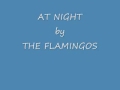 AT NIGHT by THE FLAMINGOS.wmv