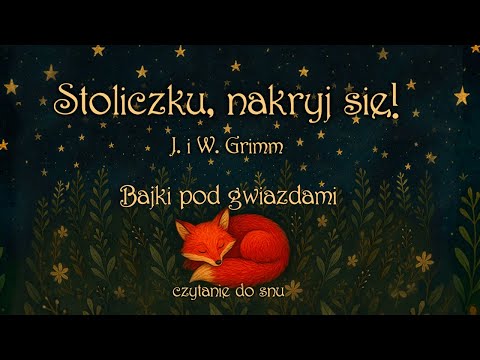 "Stoliczku, nakryj się!" J. i W. Grimm - czytanie do snu