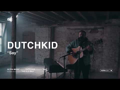 Dutchkid - Say (Acoustic Video) [Ultra Music]