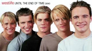 Westlife - Until the End of Time (Demo)