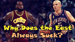 The REAL Reasons Why The Eastern Conference SUCKS!