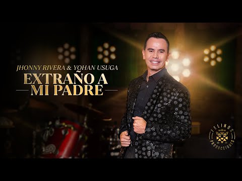 Extraño A Mi Padre - Jhonny Rivera, Yohan Úsuga (Video Oficial)