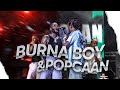 BURNA BOY ft POPCAAN performing 