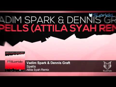 Vadim Spark & Dennis Graft - Spells (Attila Syah Remix)