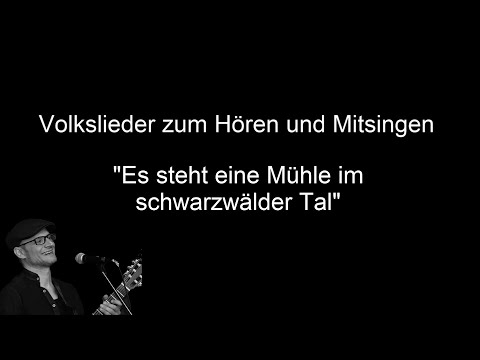 Es steht eine Mühle im Schwarzwälder Tal - Volkslieder zum Hören und Mitsingen