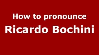 How to pronounce Ricardo Bochini