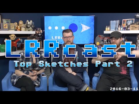 LRRcast - Top Sketches Part 2