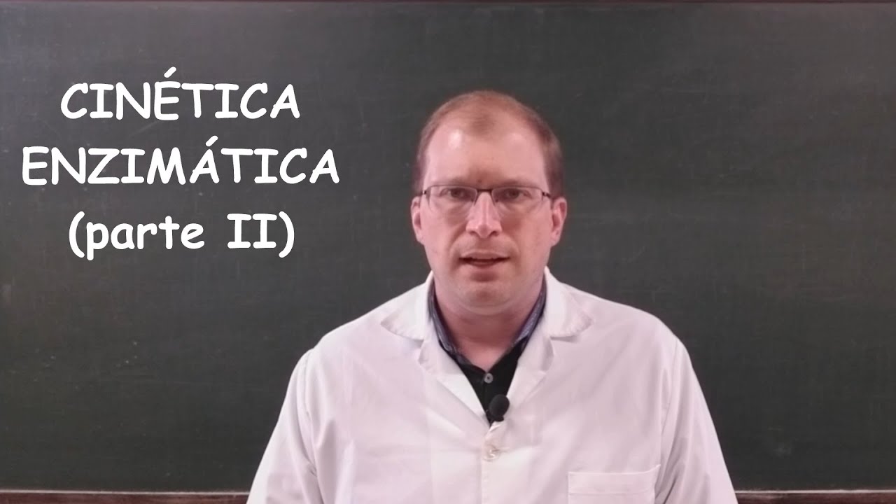 Aula #9 - Cinética Enzimática (Parte II)