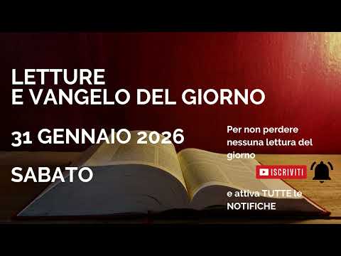 Letture e Vangelo del giorno - Sabato 31 Gennaio 2026 Audio letture della Parola Vangelo