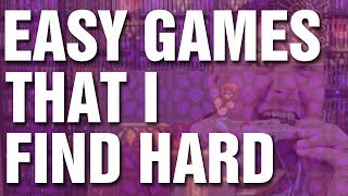 Easy Games That I Find Hard | MichaelBtheGameGenie