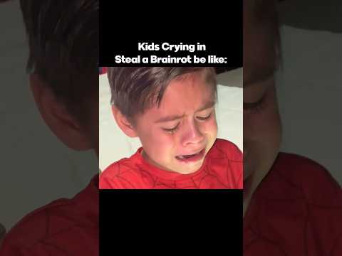 Kids Crying in Steal a Brainrot be like: