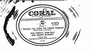 I Think I'll Fall In Love Today - Don Cornell, Allen Dale, And Johnny Desmond