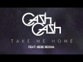 Cash Cash - Take Me Home Feat. Bebe Rexha ...