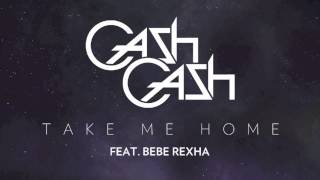 Cash Cash - Take Me Home Feat. Bebe Rexha (Radio Edit)