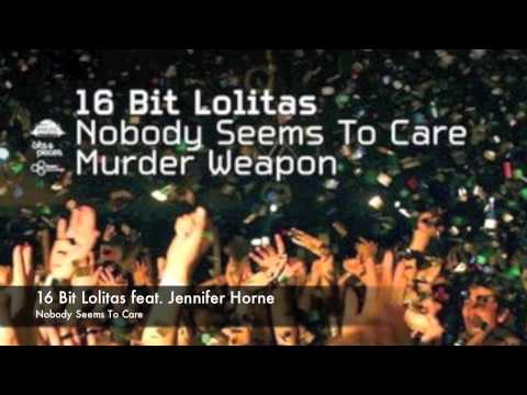 16 Bit Lolitas feat. Jennifer Horne - Nobody Seems To Care