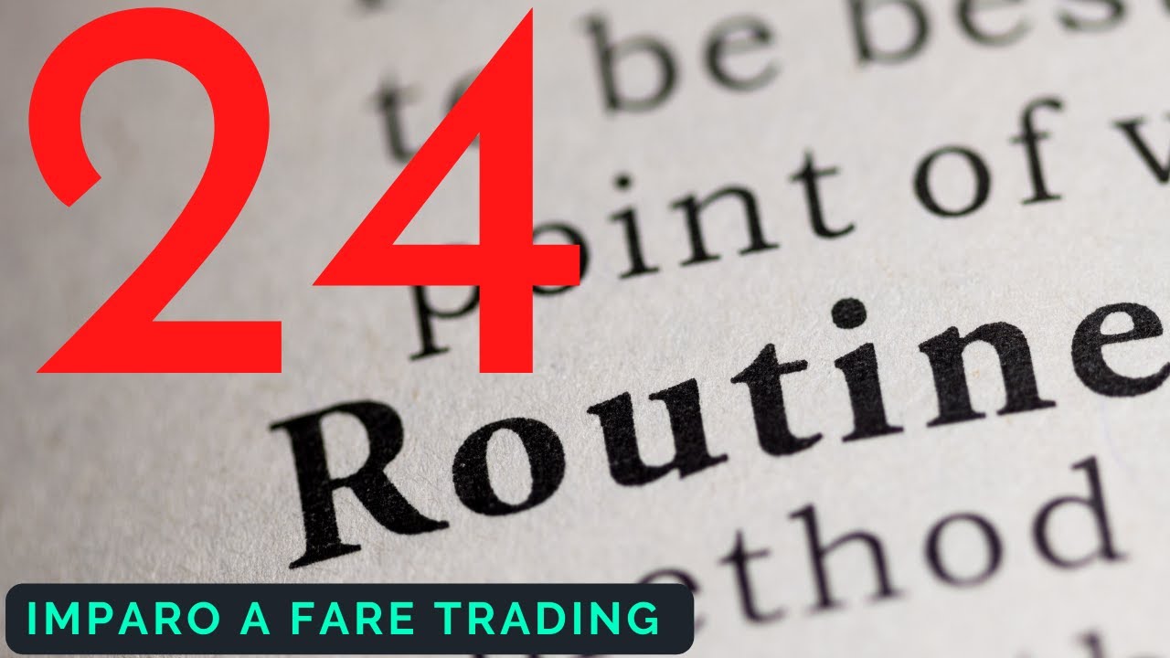 Imparo a fare TRADING - “routine" [Episodio 24]