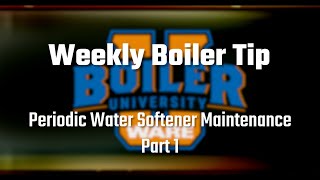 Periodic Water Softener Maintenance Part 1 - Weekly Boiler Tips