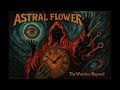 ASTRAL FLOWER The Watcher Beyond Full Album Psychedelic Prog Rock