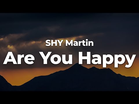 SHY Martin - Are You Happy (Letra/Lyrics) | Official Music Video