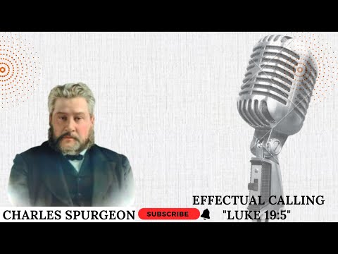 Effectual Calling "Luke 19:5" pastor charles spurgeon sermon